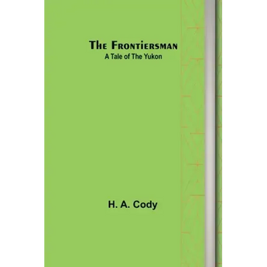 The Frontiersman: A Tale of the Yukon