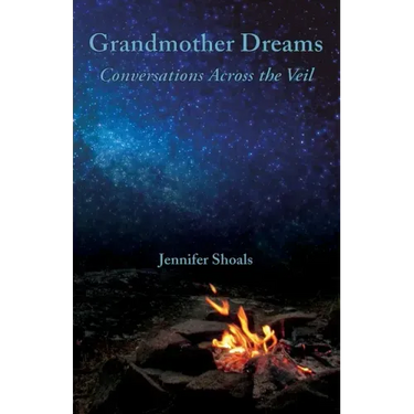 Grandmother Dreams: Conversations Across the Veil