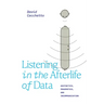 Listening in the Afterlife of Data: Aesthetics, Pragmatics, and Incommunication