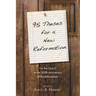 95 Theses for a New Reformation: For the Church on the 500th Anniversary of the Reformation