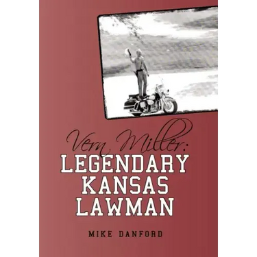 Vern Miller: Legendary Kansas Lawman