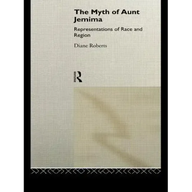 The Myth of Aunt Jemima: White Women Representing Black Women