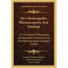 New Homeopathic Pharmacopoeia and Posology: Or the Mode of Preparing Homeopathic Medicines, and the Administration of Doses (1850)