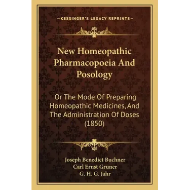 New Homeopathic Pharmacopoeia and Posology: Or the Mode of Preparing Homeopathic Medicines, and the Administration of Doses (1850)