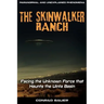 Skinwalker Ranch: Facing the Unknown Force that Haunts the Uinta Basin