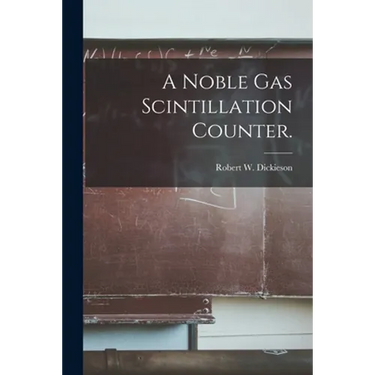 A Noble Gas Scintillation Counter.