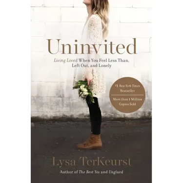 Uninvited: Living Loved When You Feel Less Than, Left Out, and Lonely