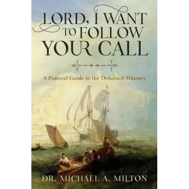 Lord, I Want to Follow Your Call: A Pastoral Guide to the Ordained Ministry
