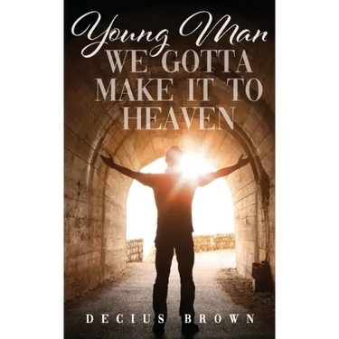 Young Man We Gotta Make It To Heaven