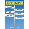 Triumph: The Savvy You Need To Fulfill Your Life Of Purpose