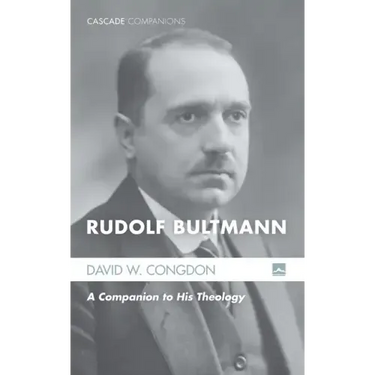 Rudolf Bultmann: A Companion to His Theology