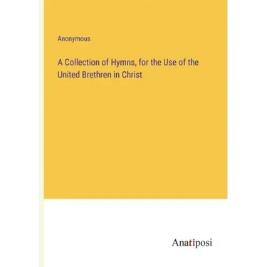 A Collection of Hymns, for the Use of the United Brethren in Christ