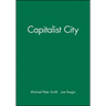 The Capitalist City: Global Restructuring and Community Politics