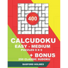 400 CalcuDoku EASY - MEDIUM puzzles 9 x 9 + BONUS 250 classic sudoku: Sudoku easy, medium puzzles and classic Sudoku 9x9 very hard levels