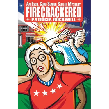 Firecrackered: An Essie Cobb Senior Sleuth Mystery