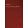 A Guide to the Examinations at the Royal College of Surgeons of England