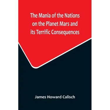The Mania of the Nations on the Planet Mars and its Terrific Consequences; A Combination of Fun and Wisdom
