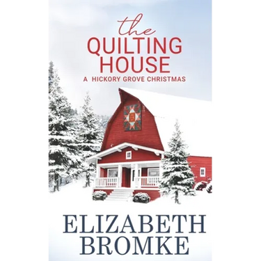 The Quilting House, A Hickory Grove Christmas