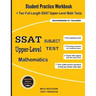 SSAT Upper-Level Subject Test Mathematics: Student Practice Workbook + Two Full-Length SSAT Upper-Level Math Tests