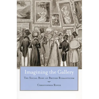 Imagining the Gallery: The Social Body of British Romanticism