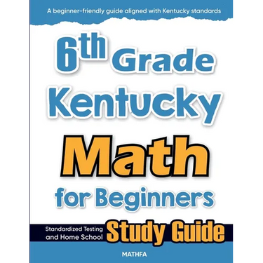 6th Grade Kentucky Math for Beginners: Standardized Testing and Home School Study Guide