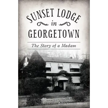 Sunset Lodge in Georgetown: The Story of a Madam