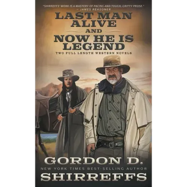 Last Man Alive and Now He Is Legend: Two Full Length Western Novels