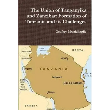 The Union of Tanganyika and Zanzibar: Formation of Tanzania and its Challenges