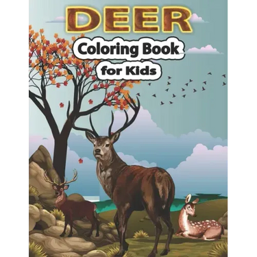 Deer Coloring Book for Kids: A Cute Deer Coloring Pages for Kids, Teenagers, Toddlers, Tweens, Boys, Girls