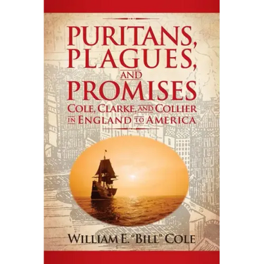 Puritans, Plagues, and Promises: Cole, Clarke, and Collier in England to America