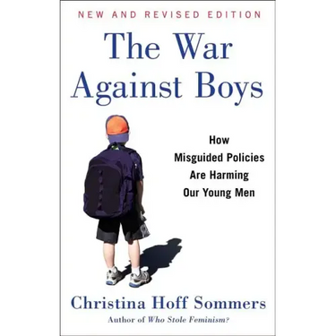 The War Against Boys: How Misguided Policies Are Harming Our Young Men