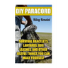 DIY Paracord: Survival Bracelets, Lanyards, Dog Leashes, and Other Useful Things You Can Make Yourself