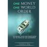 One Money One World Order: The Biggest Scam Ever Perpetuated On The People By Our Government