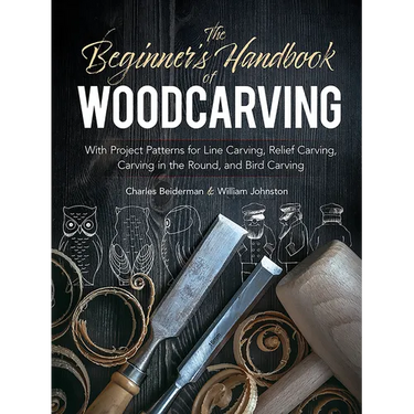 The Beginner's Handbook of Woodcarving: With Project Patterns for Line Carving, Relief Carving, Carving in the Round, and Bird Carving