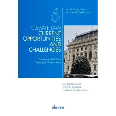 Climate Law - Current Opportunities and Challenges: Essays from the Official Opening of Climlaw: Graz Volume 6