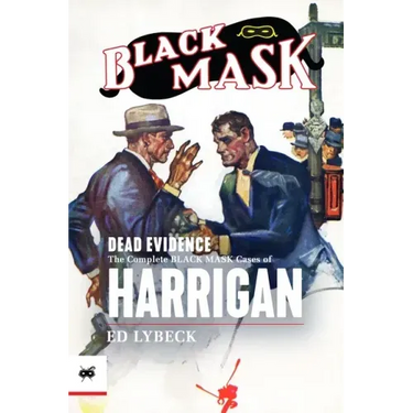 Dead Evidence: The Complete Black Mask Cases of Harrigan