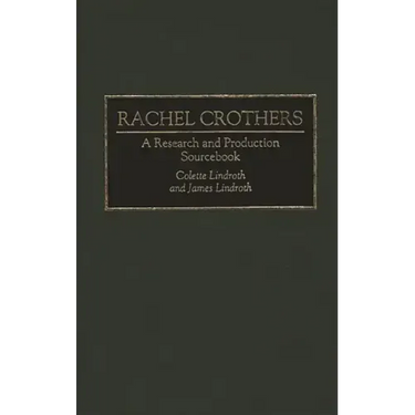 Rachel Crothers: A Research and Production Sourcebook