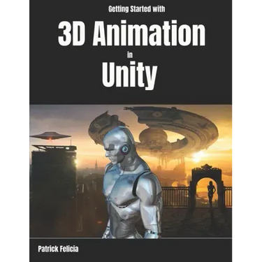 Getting Started with 3D Animation in Unity: Animate and Control your 3D Characters in Unity in less than 60 minutes.