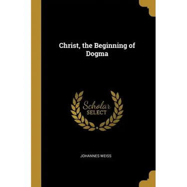 Christ, the Beginning of Dogma