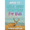 Intro to Mule Deer Hunting for Kids