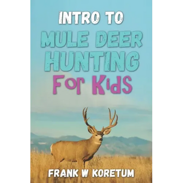 Intro to Mule Deer Hunting for Kids