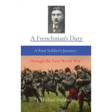 A Frenchman's Duty: A Foot Soldier's Journey through the First World War
