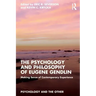 The Psychology and Philosophy of Eugene Gendlin: Making Sense of Contemporary Experience