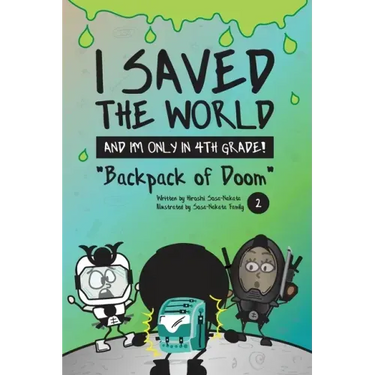 I Saved the World and I'm Only in 4th Grade!: Backpack of Doom (Book 2)