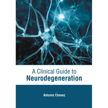 A Clinical Guide to Neurodegeneration