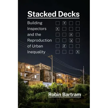 Stacked Decks: Building Inspectors and the Reproduction of Urban Inequality