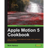 Apple Motion 5 Cookbook