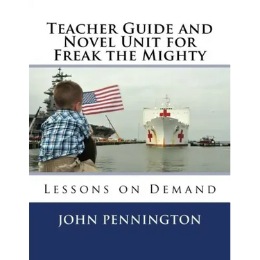 Teacher Guide and Novel Unit for Freak the Mighty: Lessons on Demand