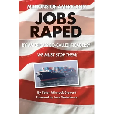 Millions of Americans' Jobs Raped: by America's so-called Leaders! We Must Stop Them!
