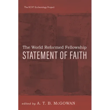 The World Reformed Fellowship Statement of Faith